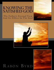 Knowing the Satisfied God Cover--Rabon Byrd